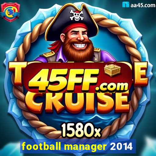 football manager 2014